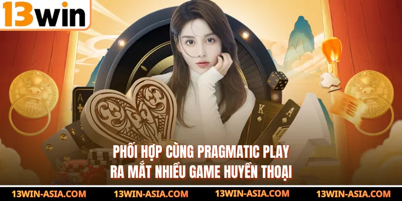 Phối hợp cùng Pragmatic Play ra mắt nhiều game huyền thoại